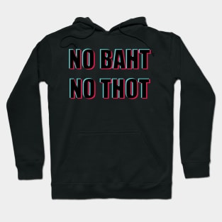 NO BAHT NO THOT (Tic Tok version) Hoodie